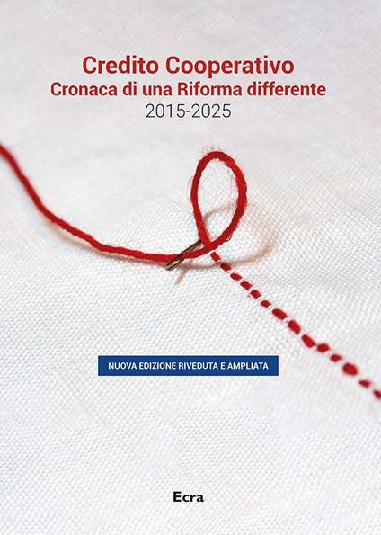 Credito cooperativo. Cronaca di una Riforma differente 2015-2025. Nuova ediz. - copertina