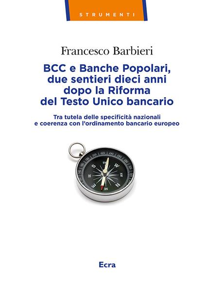 BCC e Banche Popolari, due sentieri dieci anni dopo la Riforma del Testo Unico bancario. Tra tutela delle specificità nazionali e coerenza con l'ordinamento bancario europeo - Francesco Barbieri - copertina