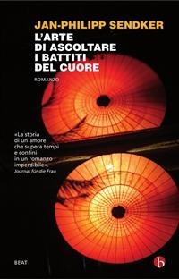 L' arte di ascoltare i battiti del cuore - Jan-Philipp Sendker - copertina