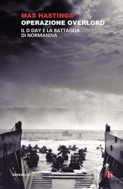 Operazione Overlord. Il D-Day e la battaglia di Normandia - Max Hastings,Gaetano Salinas - ebook
