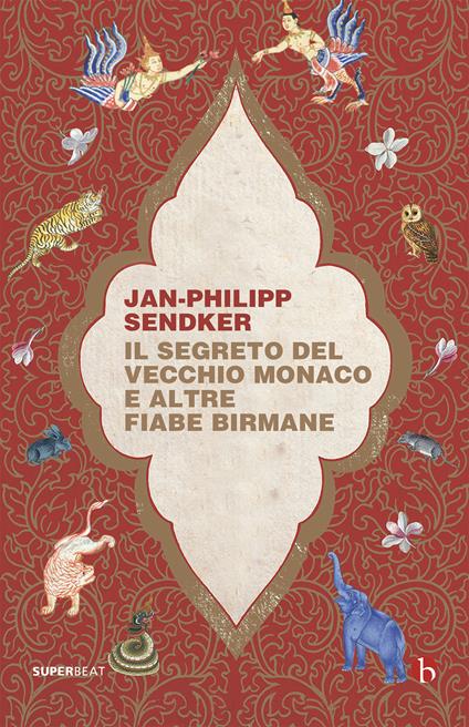 Il segreto del vecchio monaco e altre fiabe birmane - Lorie Karnath,Jan-Philipp Sendker,Jonathan Sendker,Alessandra Petrelli - ebook