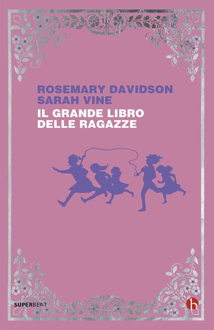 Il grande libro delle ragazze - Rosemary Davidson,Sarah Vine,Daniela Pagani,Natacha Ledwidge - ebook