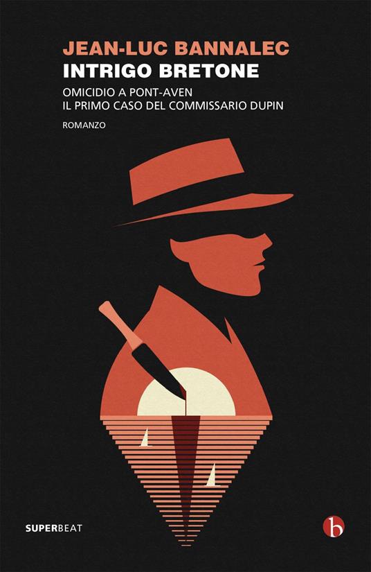 Intrigo bretone. Omicidio a Pont-Aven. Il primo caso del commissario Dupin - Jean-Luc Bannalec,Giulia Roberta Cervo - ebook