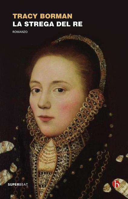 La strega del re - Tracy Borman - copertina