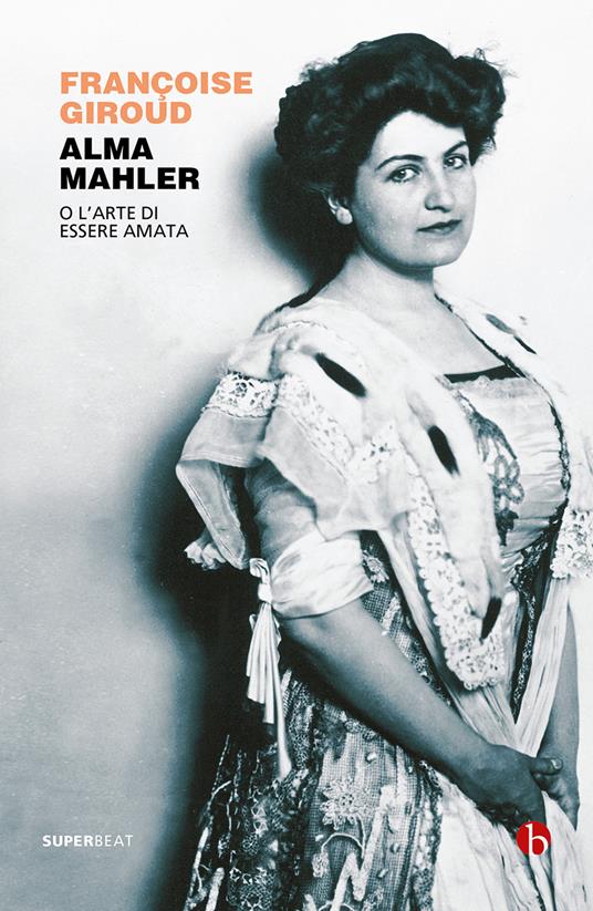 Alma Mahler. O l'arte di essere amata - Françoise Giroud - copertina
