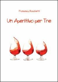 Un aperitivo per tre - Francesca Rocchetti - copertina
