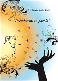 Prendetemi in parola - M. Adele Sinisi - copertina