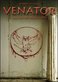 Venator. Cacciatori della notte - Valentina N. Anelli - copertina