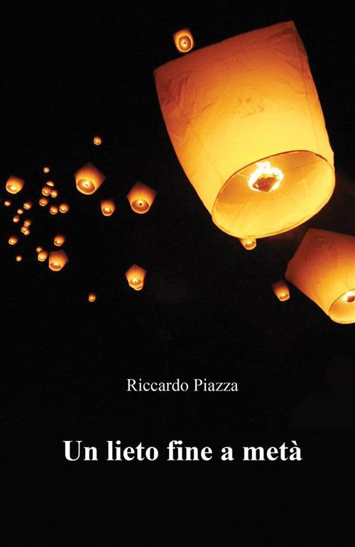 Un lieto fine a metà - Riccardo Piazza - ebook