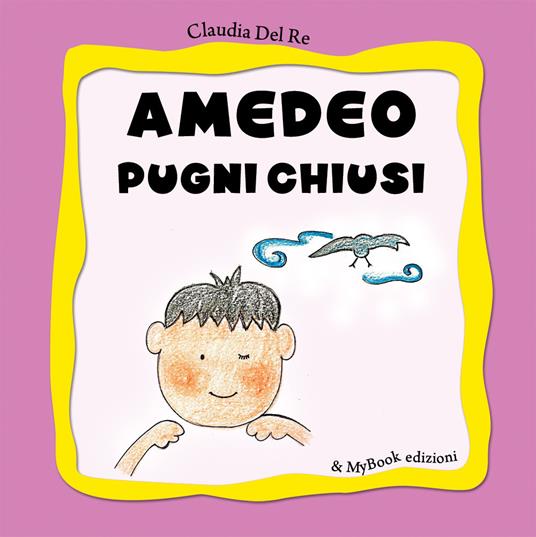 Amedeo pugni chiusi - Claudia Del Re - copertina