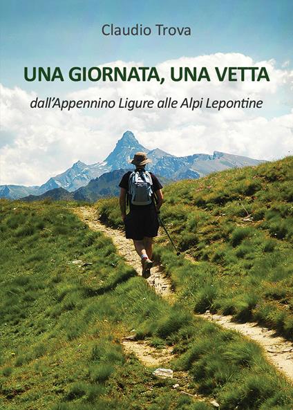 Una giornata, una vetta dall'Appennino Ligure alle Alpi Lepontine - Claudio Trova - copertina