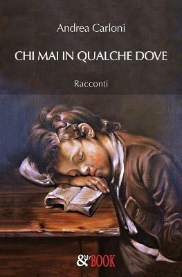 Chi mai in qualche dove - Andrea Carloni - copertina