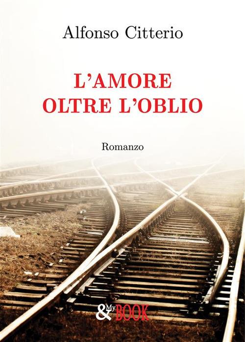 L' amore oltre l'oblio - Alfonso Citterio - ebook