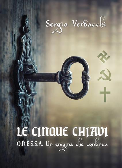 Le cinque chiavi. O.D.E.S.S.A. Un enigma che continua - Sergio Verdacchi - copertina
