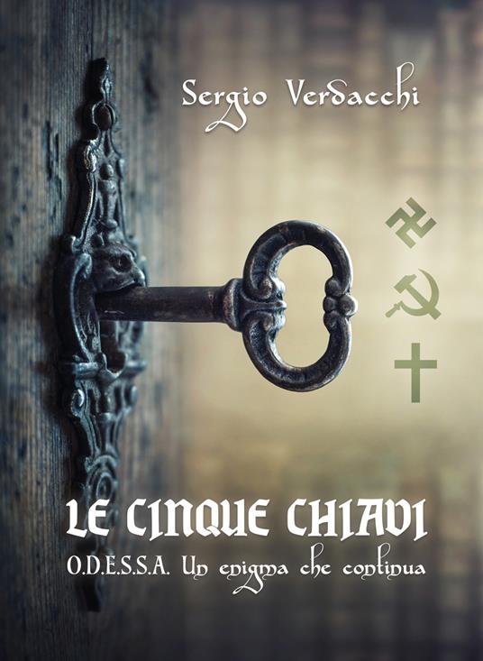 Le cinque chiavi. O.D.E.S.S.A. Un enigma che continua - Sergio Verdacchi - copertina