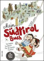 Mein Südtirol Buch. Ein buntes Sachbuch für die ganze Familie! Mit grossem Südtirol-Poster!