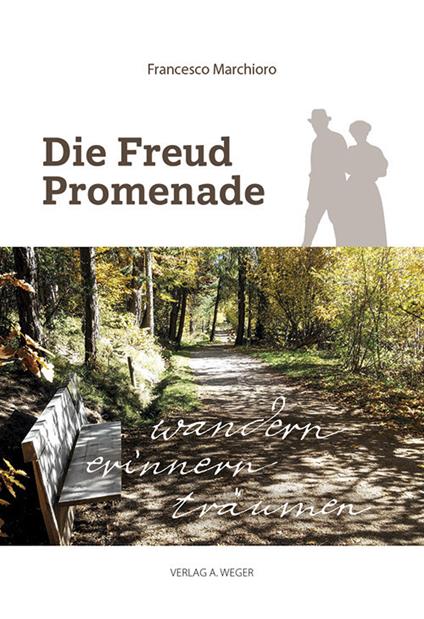 Die Freud Promenade. Wandern, erinnern, träumen - Francesco Marchioro - copertina