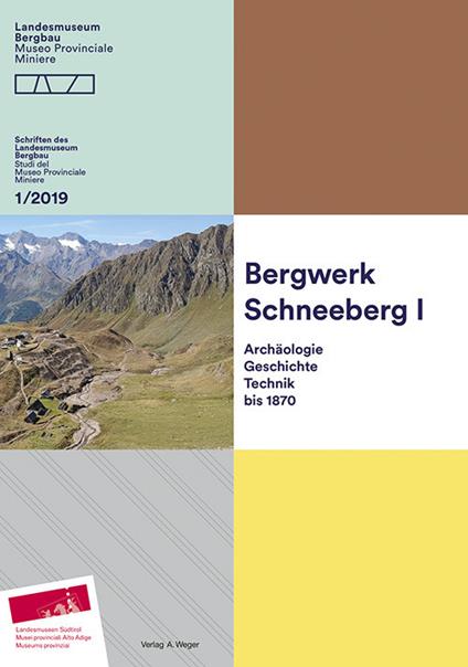 Bergwerk Schneeberg. Archäologie, geschichte, technik bis 1870. Schriften des Landesmuseum Bergbau - copertina