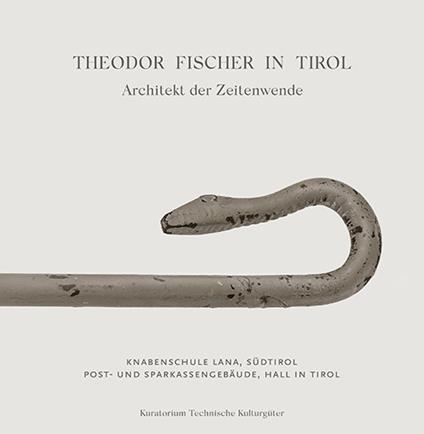 Theodor Fischer in Tirol. Architekt der Zeitwende - Wittfrieda Mitterer,Horst Hambrusch,Michael Guttenbrunner - copertina