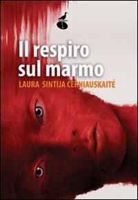 Il respiro sul marmo - Laura S. Cerniauskaité - copertina