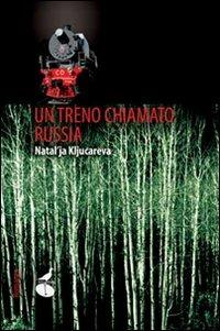 Un treno chiamato Russia - Natal'ja Kljucarëva - copertina