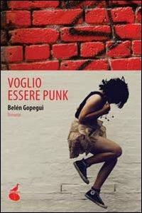 Voglio essere punk - Belén Gopegui - copertina