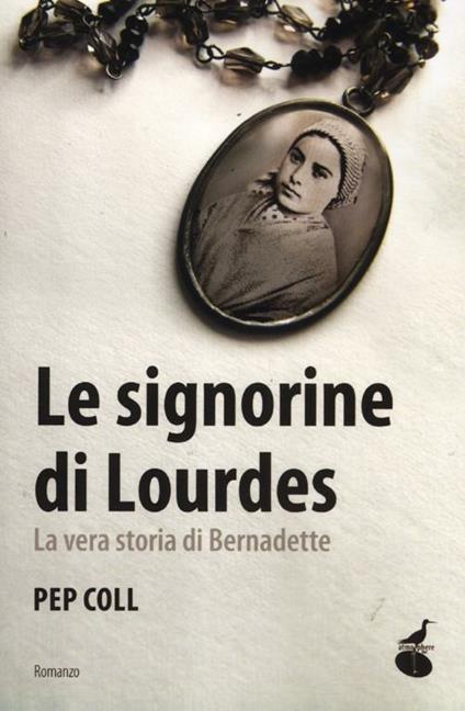 Le signorine di Lourdes. La vera storia di Bernadette - Pep Coll - copertina