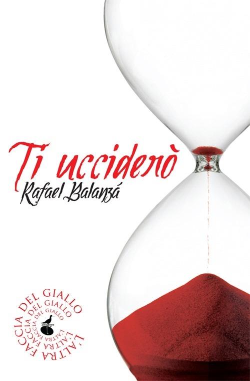 Ti ucciderò - Rafael Balanzá - copertina