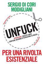 Unfuck. Per una rivolta esistenziale