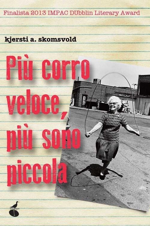 Più corro veloce, più sono piccola - Kjersti Annesdatter Skomsvold - copertina