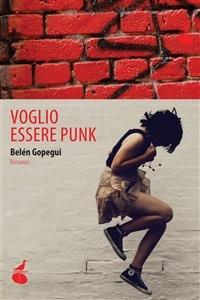Voglio essere punk - Belén Gopegui,Elena Rolla - ebook