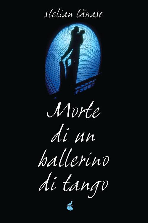 Morte di un ballerino di tango - Stelian Tanase - copertina