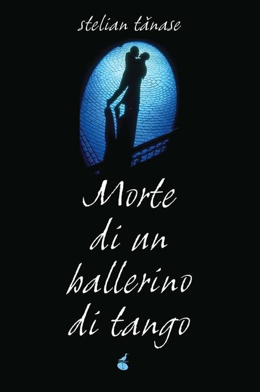 Morte di un ballerino di tango - Stelian Tanase,M. Barindi - ebook