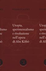 Utopia, sperimentalismo e rivoluzione nell'opera di Abe Kobo