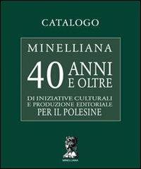 Catalogo Minelliana. 40 anni e oltre di iniziative culturali e produzione editoriale per il Polesine - copertina