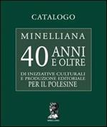 Catalogo Minelliana. 40 anni e oltre di iniziative culturali e produzione editoriale per il Polesine