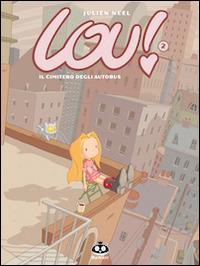 Lou! Il cimitero degli autobus. Vol. 2 - Julien Neel - copertina