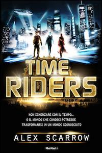 Time riders. Vol. 1 - Alex Scarrow - copertina