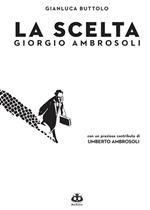 La scelta. Giorgio Ambrosoli