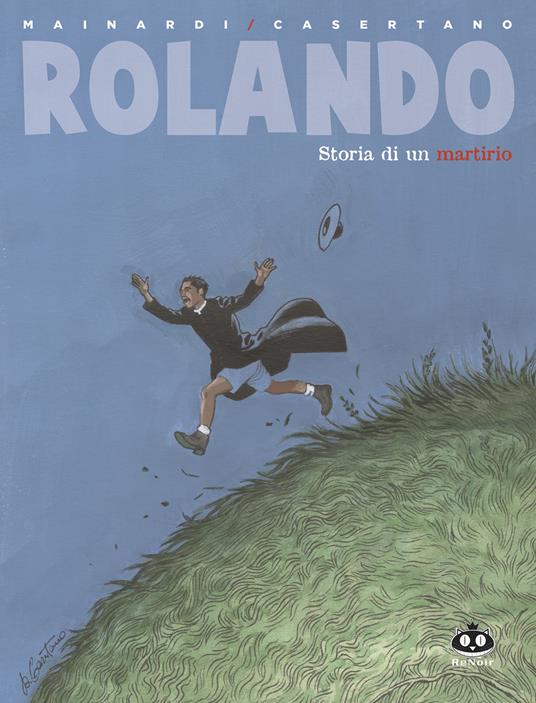 Rolando. Storia di un martirio - Alessandro Mainardi - copertina