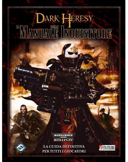 Wh 40. 000 Dark Heresy. Manuale Dell'inquisitore. Gioco da tavolo