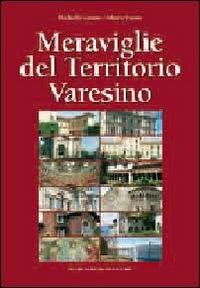 Meraviglie del territorio varesino - Raffaella Ganna,Mauro Luoni - copertina