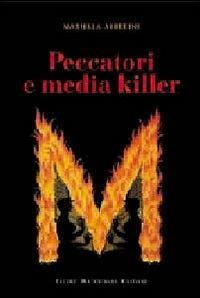 Peccatori e media killer - Mariella Alberini - copertina