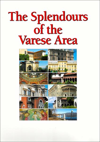 The splendours of the Varese Area - Raffaella Ganna,Mauro Luoni - copertina