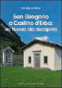 San Gregorio a Caslino d'Erba. Un tesoro da riscoprire - Chiara Meroni - copertina