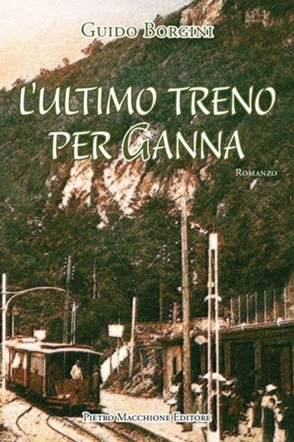 L' ultimo treno per Ganna - Guido Borgini - copertina