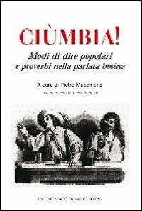 Ciùmbia. Modi di dire popolari e proverbi nella parlata bosina - copertina