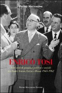 Enrico Tosi. Vent'anni di passione politica e sociale tra Busto arsizio, Varese e Roma 1945-1962 - Pietro Macchione - copertina