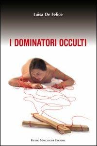 I dominatori occulti - Luisa De Felice - copertina