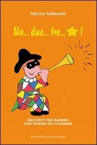 Un... due... tre... stella. Racconti per bambini con disegni da colorare - Patrizia Ambrosini - copertina